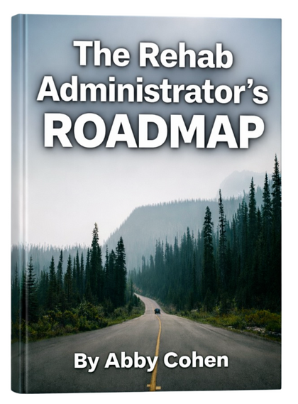 The Rehab Adminstrator's Roadmap by Abby Cohen